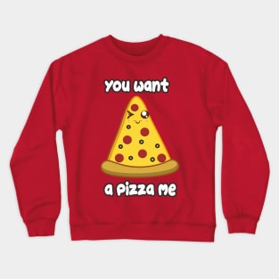 Wanna Pizza Crewneck Sweatshirt